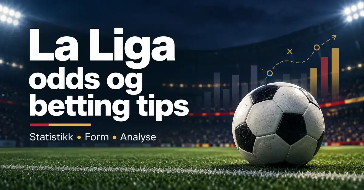 Fotball på en opplyst stadion med statistikkgrafikk og teksten «La Liga odds og betting tips».